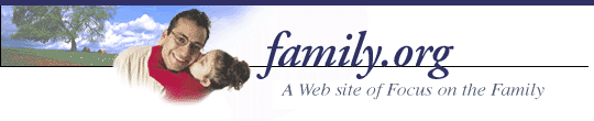 Family.org -- A Web Site of Focus on the Family